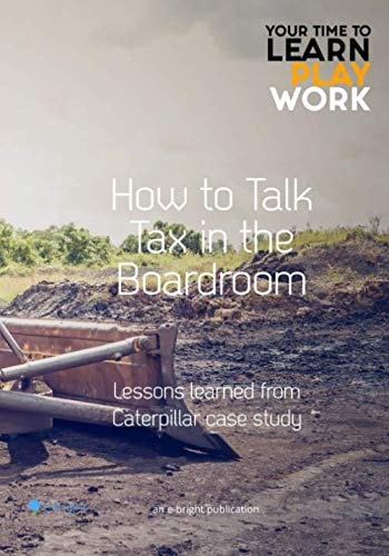 How to Talk Tax in the Boardroom Lessons Learned from Caterpillar Case Study
