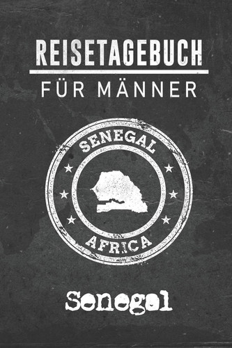 Reisetagebuch für Männer Senegal: 6x9 Reise Journal I Notizbuch mit Checklisten zum Ausfüllen I Perfektes Geschenk für den Trip nach Senegal für jeden Reisenden (German Edition)