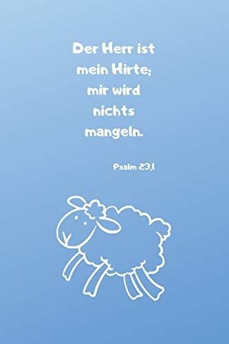 Der Herr ist mein Hirte; mir wird nichts mangeln. Psalm 23,1 Christliches Notizbuch für Kinder - Hellblau - Liniert - Insgesamt 135 Seiten - Maße ca. DIN A5