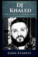 DJ Khaled Stress Away Coloring Book An Adult Coloring Book Based on The Life of DJ Khaled.