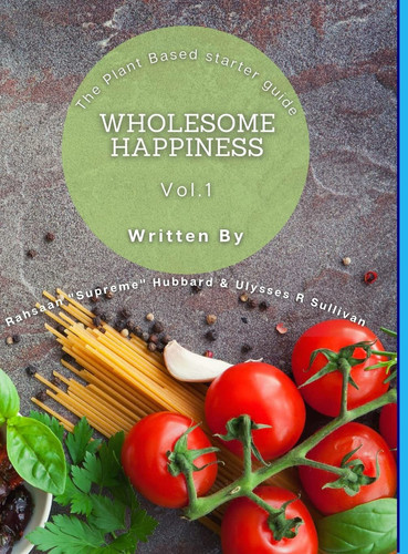 Wholesome Happiness A Plant Based Starter Guide