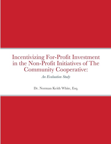 Incentivizing For-Profit Investment in the Non-Profit Initiatives of The Community Cooperative An Evaluation Study