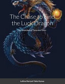 The Chase to Find the Luck Dragon A Boy Finds a New Friend Then Gets to Save the Ones He Loves in the End.
