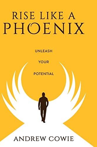 Rise Like a Phoenix Hardback Edition Unleash Your Potential