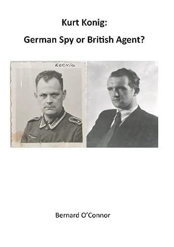 Kurt Konig German Spy Or British Agent?