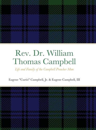 Rev. Dr. William Thomas Campbell Life and Family of the Campbell Preacher Man