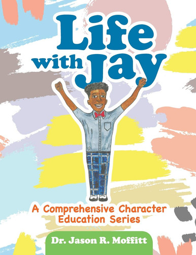 Life with Jay A Comprehensive Character Education Series