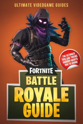 Fortnite Battle Royale Guide The Ultimate Tips and Tricks Nobody Wants You to Know
