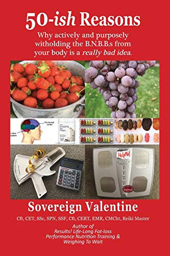 50-Ish Reasons Why Actively and Purposely Withholding the B. N. B. B. S from Your Body Is a Really Bad Idea