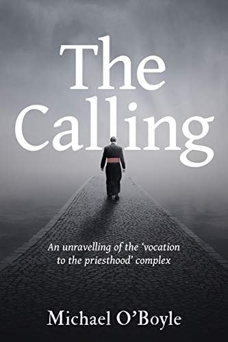 The Calling An Unravelling of the 'vocation to the Priesthood' Complex