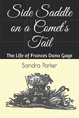 Side Saddle on a Comet's Tail The Life of Frances Dana Gage