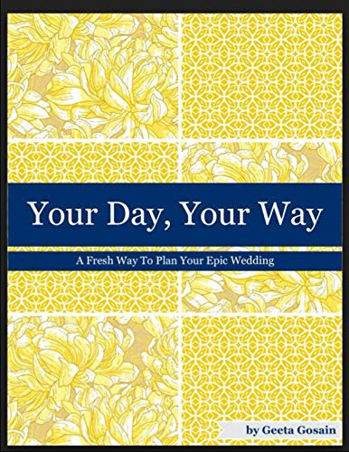 Your Day, Your Way A Fresh Way to Plan Your Epic Wedding