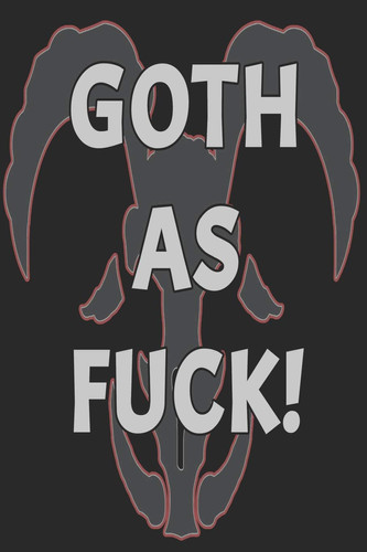 Goth As Fuck! Blank Lined Journal for Gothic Industrial Vampires Witches Wiccan and Lost Souls