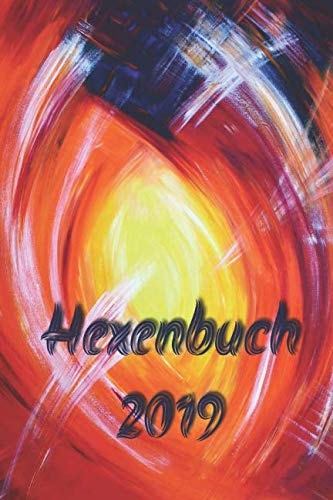 Hexenbuch 2019 Jahreshoroskop, Hexen Regeln und Kalender, Kräuterwissen und Vieles Mehr!