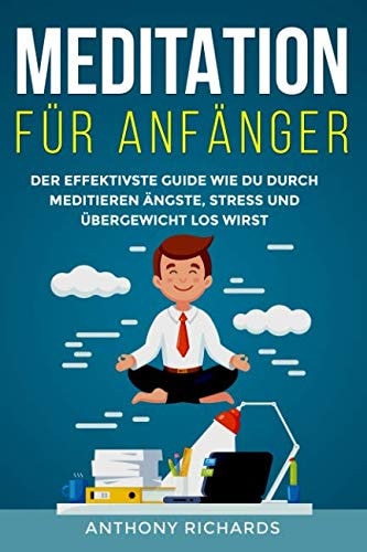 Meditation Für Anfänger Achtsamkeit Esoterik und Chakra Öffnung. Wie Sie Schritt Für Schritt Meditieren Lernen Für Mehr Energie, Glück und Innere Ruhe. (unterschiedliche Methoden Für Jedermann)