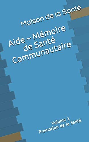 Aide - Mémoire de Santé Communautaire Volume 1: Promotion de la Santé