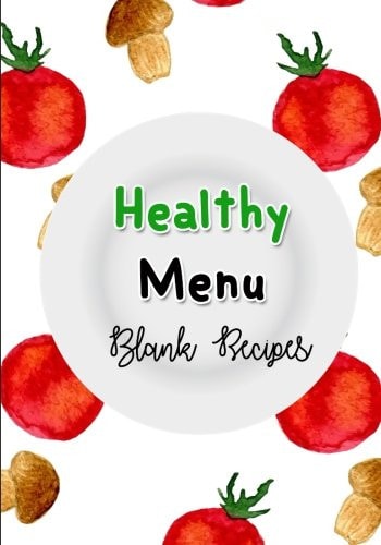 Healthy Menu Blank Recipes Blank Recipes Books to Write In. Large 7x10 Inches 100 Pages with Template for Notes Direction