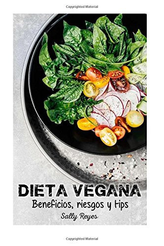 Dieta Vegana: Beneficios, Riesgos y Tips