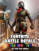Fortnite Battle Royale Ultimate, Unofficial Coloring Book for Both Kids and Adults with 50 Illustrations!