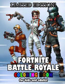 Fortnite Battle Royale Limited Edition Cover! Ultimate, Unofficial Coloring Book for Both Kids and Adults with 50 Illustrations!