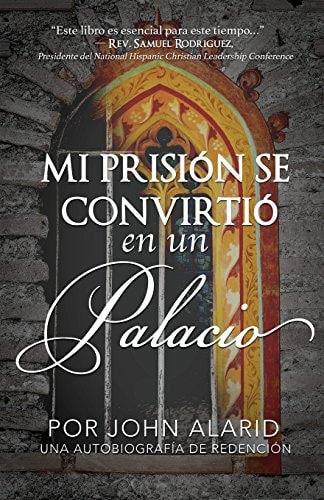 Mi Prision Se Convirtio en un Palacio Una Autobiografia De Redencion