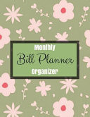 Monthly Bill Planner Organizer Floral Design with Calendar 2018-2019 Weekly Planner ,Bill Planning, Financial Planning Journal Expense Tracker Bill Organizer Notebook Business Money Personal Finance Workbook Size 8. 5x11 Inches Made in USA