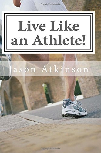 Live Like an Athlete! The Ultimate Plan for Energy, Strength and Longevity