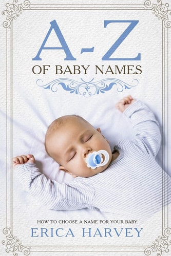 A-Z of Baby Names How to Choose a Name For Your Baby