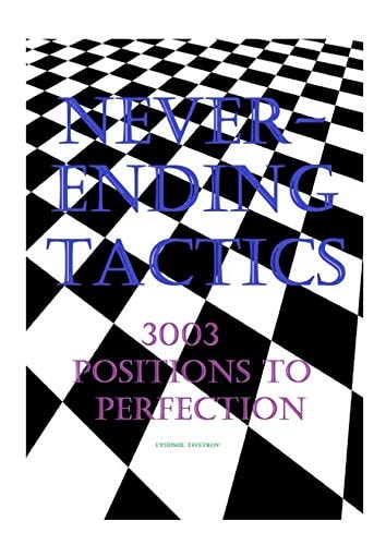 Neverending Tactics: 3003 Positions to Perfection