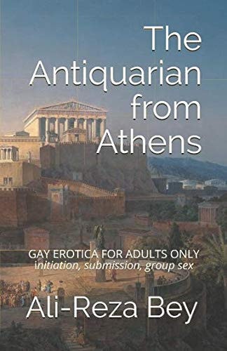 The Antiquarian from Athens GAY EROTICA for ADULTS ONLY Initiation, Submission, Group Sex