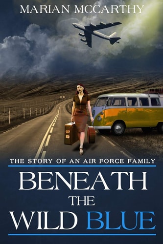 Beneath the Wild Blue The Story of an Air Force Family