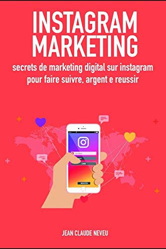 Instagram Marketing Secrets de Marketing Digital Sur Instagram Pour Faire Suivre, Argent e Reussir