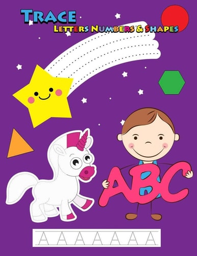 Trace Letters Numbers and Shapes Tracing for Kids Ages 3-5, 4-6