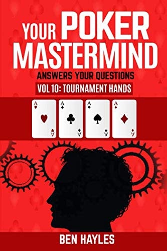 Your Poker Mastermind Vol 10: Tournament Hands Answers Your Questions