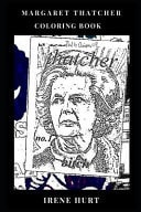 Margaret Thatcher Coloring Book Legendary Strong and Strict Statesman, Famous Conservative Iron Lady and British Baroness Inspired Adult Coloring Book