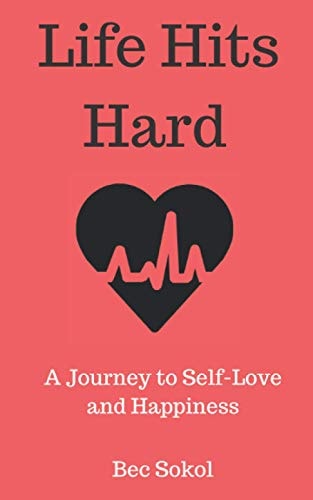 Life Hits Hard A Journey to Self-Love and Happiness