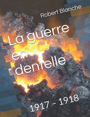 La Guerre en Dentelle 1917 - 1918