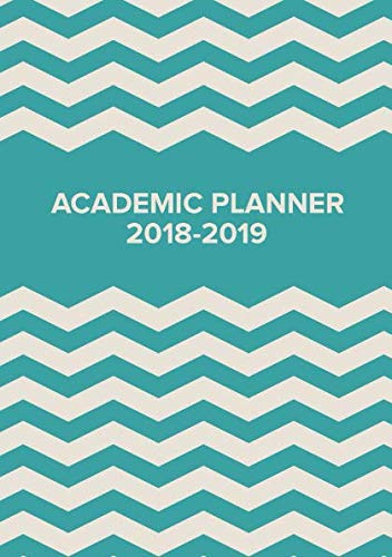 Academic Planner 2018 2019 Calendar and Student Planner for the Whole Academic Year August 2018 to July 2019
