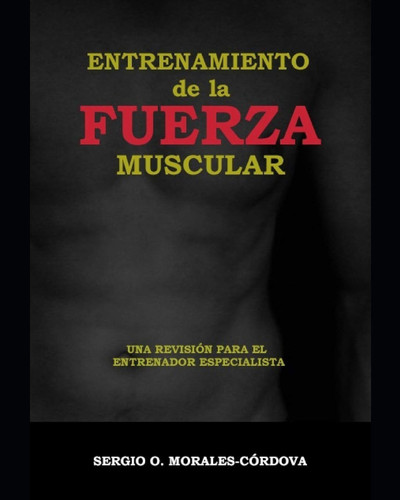 Entrenamiento de la Fuerza Muscular Una Revisión para el Entrenador Especialista