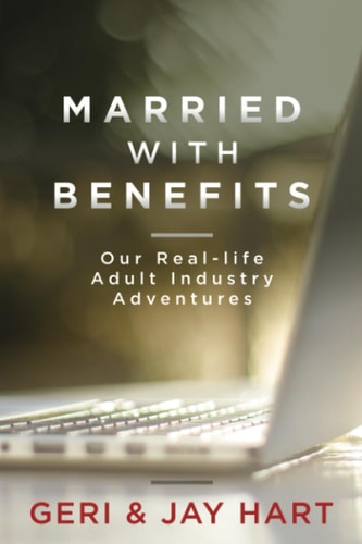 Married with Benefits Our Real-Life Adult Industry Adventures