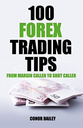 100 Forex Trading Tips From Margin Caller to Shot Caller
