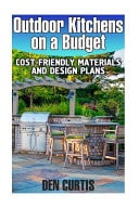 Outdoor Kitchens on a Budget: Cost-Friendly Materials and Design Plans