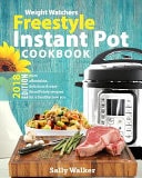 Weight Watchers Instant Pot 2018 Freestyle Cookbook 130+ Affordable, Quick & Easy WW Smart Points Recipes for Fast & Healthy Weight Loss