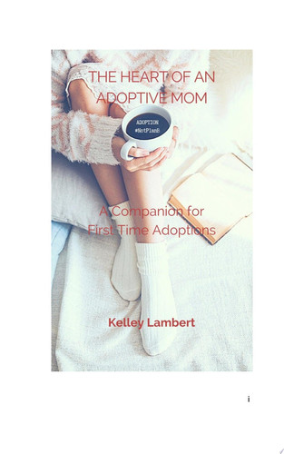 THE HEART OF AN ADOPTIVE MOM A Companion for First Time Adoptions