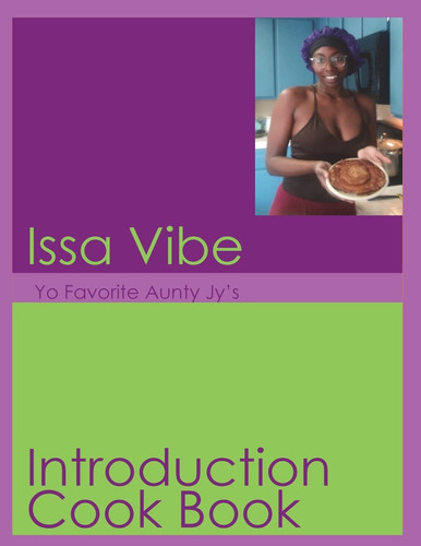 Issa Vibe; Yo Favorite Aunty Jy's Introduction Cookbook