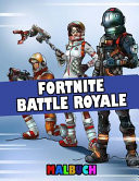Fortnite Battle Royale Malbuch Ultimatives, Inoffizielles Malbuch Fur Kinder Und Erwachsene Mit 50 Illustrationen!
