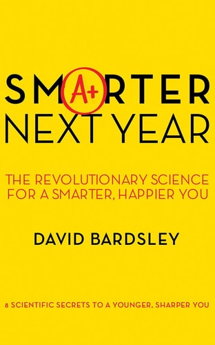 Smarter Next Year: The Revolutionary Science for a Smarter, Happier You