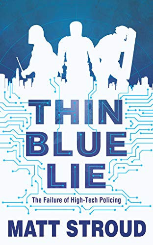 Thin Blue Lie: The Failure of High-Tech Policing