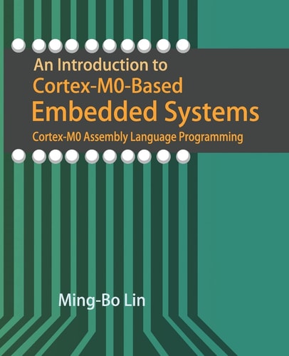 An Introduction to Cortex-M0-Based Embedded Systems: Cortex-M0 Assembly Language Programming