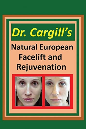 Dr. Cargill's Natural European Facelift and Rejuvenation